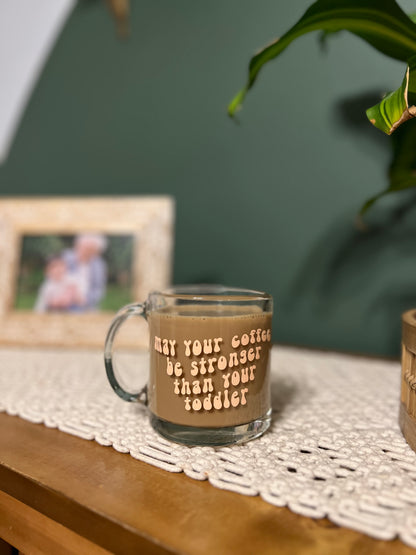 Coffee Stronger than Toddler Mug